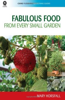 Fabulous Food from Every Small Garden (CSIRO Publishing Gardening Guides)