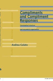 Compliments and Compliment Responses: Grammatical Structure and Sequential Organization (Studies in Discourse and Grammar)