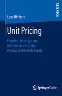 Unit Pricing : Empirical Investigations of its Influences at the Product and Retailer Levels 