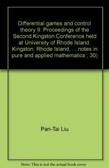 Differential games and control theory II: Proceedings of the Second Kingston Conference held at University of Rhode Island, Kingston, Rhode Island, ... notes in pure and applied mathematics ; 30)