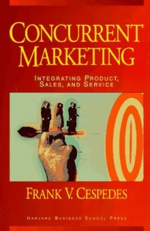 Concurrent marketing: integrating product, sales, and service