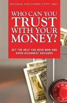 Who Can You Trust With Your Money?: Get the Help You Need Now and Avoid Dishonest Advisors