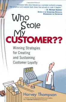 Who Stole My Customer?? Winning Strategies for Creating and Sustaining Customer Loyalty