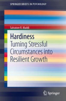 Hardiness: Turning Stressful Circumstances into Resilient Growth