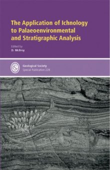 The Application of Ichnology to Palaeoenvironmental And Stratigraphic Analysis (Geological Society Special Publication No. 228)