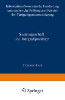 Systemgeschäft und Integralqualitäten: Informationsökonomische Fundierung und empirische Prüfung am Beispiel der Fertigungsautomatisierung