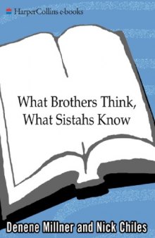 What Brothers Think, What Sistahs Know: The Real Deal on Love and Relationships