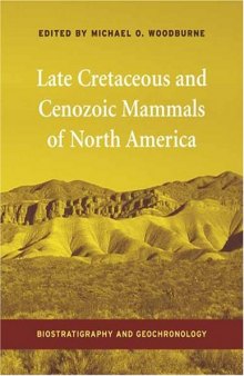 Late Cretaceous and Cenozoic Mammals of North America: Biostratigraphy and Geochronology