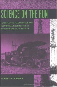 Science on the Run: Information Management and Industrial Geophysics at Schlumberger, 1920-1940 (Inside Technology)