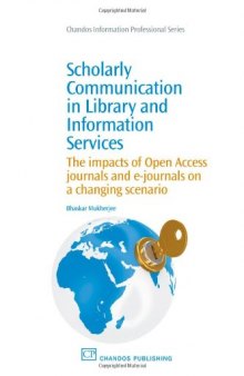 Scholarly Communication in Library and Information Services. The Impacts of Open Access Journals and E-Journals on a Changing Scenario