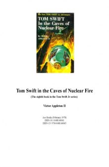 Tom Swift in the Caves of Nuclear Fire (The eighth book in the Tom Swift Jr series)