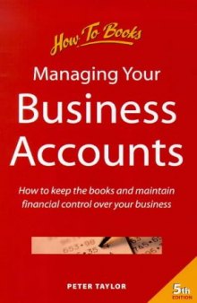 Managing Your Business Accounts: How to Keep the Books and Maintain Financial Control Over Your Business (Small Business)