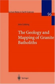 The Geology and Mapping of Granite Batholiths (Lecture Notes in Earth Sciences)