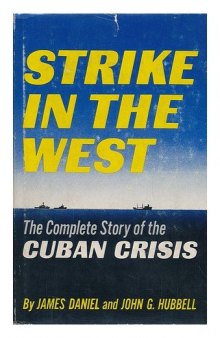 Strike in the West,: The complete story of the Cuban crisis,