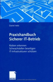 Praxishandbuch Sicherer IT-Betrieb: Risiken erkennen - Schwachstellen beseitigen - IT-Infrastrukturen schützen