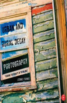 Urban and Rural Decay Photography: How to Capture the Beauty in the Blight