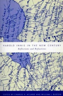 Harold Innis in the New Century: Reflections and Refractions