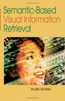 Semantic-Based Visual Information Retrieval by Yu-Jin Zhang