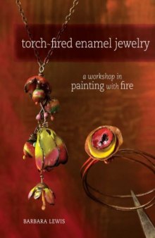 Torch-Fired Enamel Jewelry  A Workshop in Painting with Fire