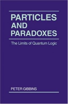 Particles and paradoxes: The limits of quantum logic