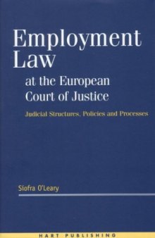 Employment Law at the European Court of Justice: Judicial Structures, Policies and Processes