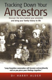 Tracking down your ancestors: discover the story behind your ancestors and bring your family history to life