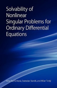 Solvability of Nonlinear Singular Problems for Ordinary Differential Equations (Book Series: Contemporary Mathematics and Its Applications)