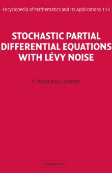 Stochastic Partial Differential Equations with Levy Noise: An Evolution Equation Approach (Encyclopedia of Mathematics and its Applications)