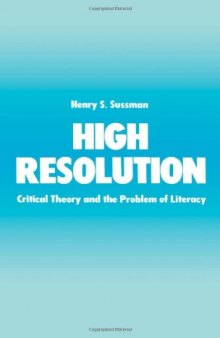 High Resolution: Critical Theory and the Problem of Literacy