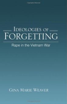 Ideologies of Forgetting: Rape in the Vietnam War (S U N Y Series in Feminist Criticism and Theory)