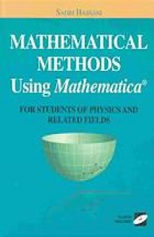Mathematical methods using Mathematica : for students of physics and related fields