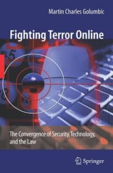 Fighting Terror Online: The Convergence of Security, Technology, and the Law