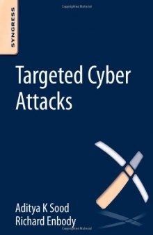 Targeted Cyber Attacks. Multi-staged Attacks Driven by Exploits and Malware