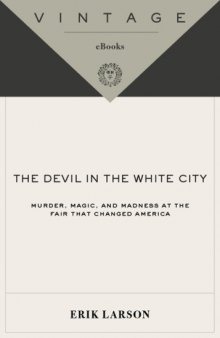 The devil in the white city : murder, magic, and madness at the fair that changed America