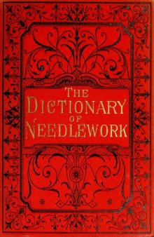 The Dictionary of Needlework [Vol. IV]