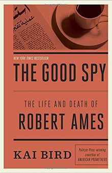 The good spy : the life and death of Robert Ames