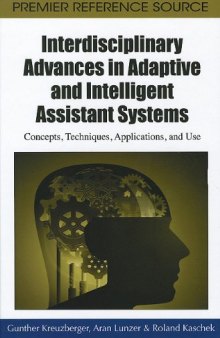 Interdisciplinary Advances in Adaptive and Intelligent Assistant Systems: Concepts, Techniques, Applications, and Use (Premier Reference Source)  