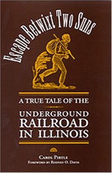 Escape betwixt two suns: a true tale of the underground railroad in Illinois