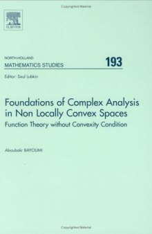 Foundations of Complex Analysis in Non Locally Convex Spaces: Function Theory Without Convexity Condition