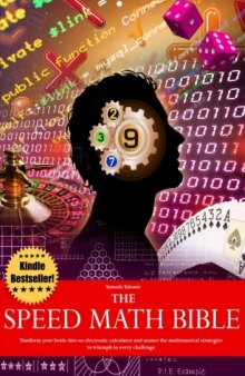 The Speed Math Bible - Transform your brain into an electronic calculator and master the mathematical strategies to triumph in every challenge