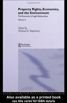 Property Rights, Economics and the Environment. The Economics of Legal Relationships. Volum 5