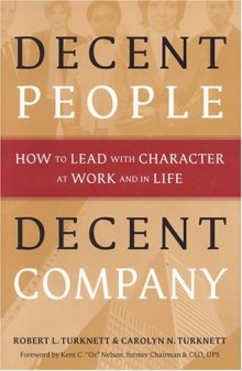 Decent People, Decent Company: How to Lead With Character at Work and in Life