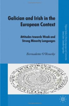 Galician and Irish in the European Context: Attitudes Towards Weak and Strong Minority Languages (Palgrave Studies in Minority Languages and Communities)