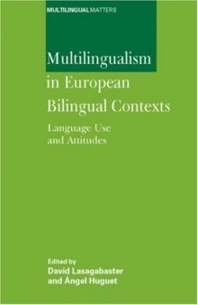 Multilingualism in European Bilingual Contexts: Language Use And Attitudes (Multilingual Matters)