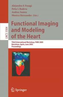 Functional Imaging and Modeling of the Heart: Third International Workshop, FIMH 2005, Barcelona, Spain, June 2-4, 2005. Proceedings