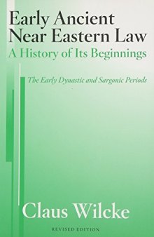 Early Ancient Near Eastern Law. A History of Its Beginnings: The Early Dynastic and Sargonic Periods