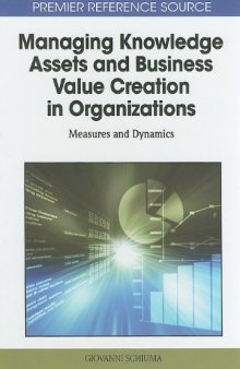 Managing Knowledge Assets and Business Value Creation in Organizations: Measures and Dynamics (Premier Reference Source)  