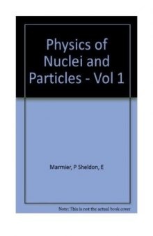 Physics of Nuclei and Particles, Volume I