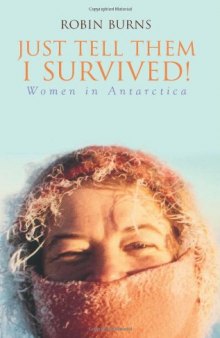 Just Tell Them I Survived: Women in Antarctica