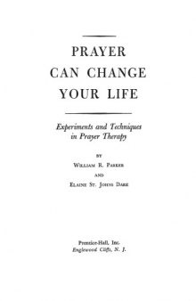 Prayer can change your life: experiments and techniques in prayer therapy